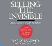 Selling the Invisible: A Field Guide to Modern Marketing by Harry Beckwith - 2008-04-09