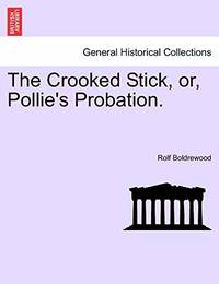 The Crooked Stick, Or, Pollie's Probation.