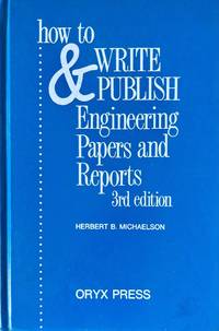How to Write and Publish Engineering Papers and Reports