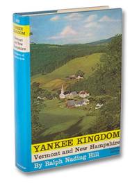 Yankee Kingdom: Vermont and New Hampshire (A Regions of America Book) by Hill, Ralph Nading - 1973