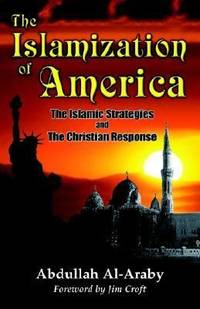 The Islamization of America : The Islamic Strategies and the Christian Response