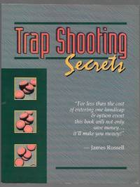 Trap Shooting Secrets: What They Won't Tell You, This Book Will