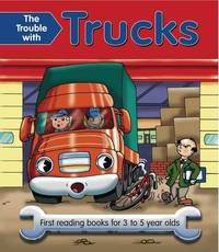 The Trouble with Trucks: First Reading Book for 3 to 5 Year Olds (Big Books Trouble With. . .)