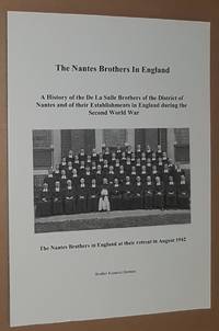 The Nantes Brothers in England. A history of the De La Salle Brothers of the District of Nantes and of their establishments in England during the Second World War