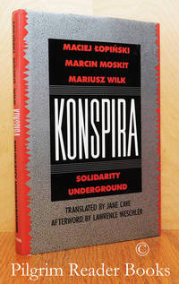 Konspira: Solidarity Underground. by Lopinski, Maciej with Marcin Moskit and Mariusz Wilk - 1990