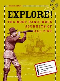 Explore!: The Most Dangerous Journeys of All Time