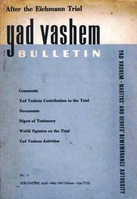YAD VASHEM BULLETIN. NO. 11. AFTER THE EICHMANN TRIAL by Rashut Ha-Zikaron La-Sho'ah Vela-Gerurah Va-Shem - Paperback - First Edition - 1962 - from Dan Wyman Books (SKU: 34391)