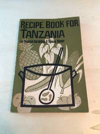 Recipe Book for Tanzania by Eva Pendaeli-Sarakikya and Agnesa Blaser - 1969