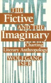 The Fictive and the Imaginary : Charting Literary Anthropology