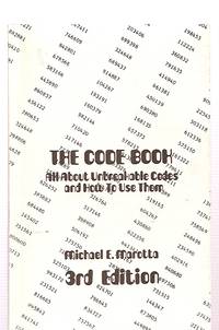 The Code Book All About Unbreakable Codes and How to Use Them by Michael Marotta - March 1983