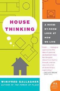 House Thinking : A Room-By-Room Look at How We Live