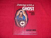 Dancing with a Ghost : Exploring Indian Reality by Ross, Rupert - 1996