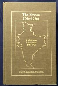 The Stones Cried Out a Missionary Life in India 1919-1961