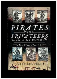 Pirates and Privateers in the 18th Century. the Final Flourish