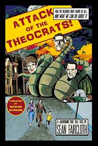 Attack of the Theocrats: How the Religious Right Harms Us All--and What We Can Do about It