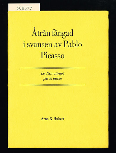 Åtrån fångad i svansen av Pablo Picasso. Le désir…