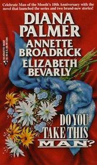 Do You Take This Man? : Reluctant Father; Rent-a-Husband; The Wedding Wager de Annette Broadrick; Diana Palmer; Elizabeth Bevarly - 1999