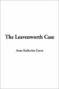 cover of The Leavenworth Case : A Lawyer's Story