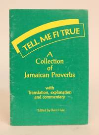 image of Tell Me Fi True. A Collection of Jamaican Proverbs. With Translations