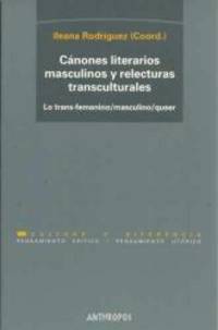 CANONES LITERARIOS MASCULINOS Y RELECTURAS TRANSCULTURALES (Spanish Edition) by Ileana Rodriguez (Coord.) - 2001-01-01