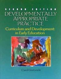 Developmentally Appropriate Practice : Curriculum and Development in Early Education