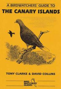 A Birdwatchers' Guide to the Canary Islands: Site Guide (Where to Watch Guides) (Prion...