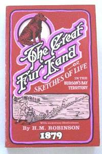 image of The Great Fur Land or Sketches of Life in the Hudson's Bay Territory