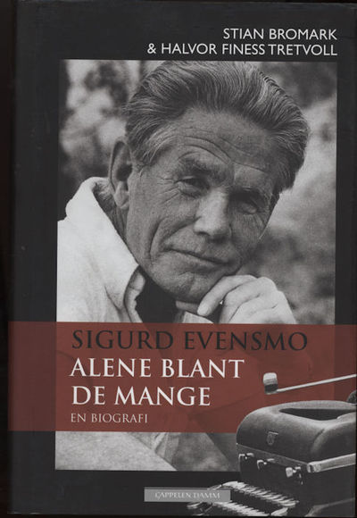 Sigurd Evensmo. Alene blant de mange. En biografi