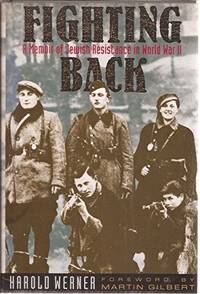 Fighting Back &acirc; A Memoir of Jewish Resistance in World War II