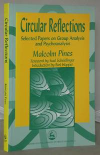 Circular Reflections: Selected Papers on Group Analysis and Psychoanalysis (International Library of Group Analysis 1) by Pines, Malcolm - 1998