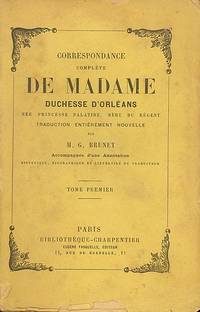 Correspondance complÃ¨te de Madame Duchesse D'OrlÃ©ans