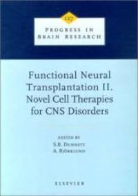 Functional Neural Transplantation II. Novel Cell Therapies for CNS Disorders, Volume 127...