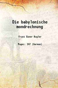 Die babylonische mondrechnung 1900