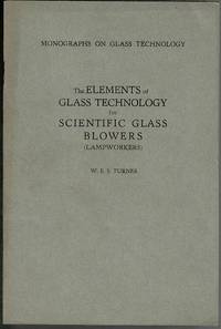 The Elements of Glass Technology for Scientific Glass Blowers (Lampworkers)