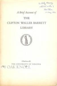 BRIEF ACCOUNT OF THE CLIFTON WALLER BARRETT LIBRARY.|A
