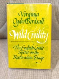 image of Wild Civility, the English Comic Spirit on the Restoration Stage