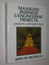 Managing Business and Engineering Projects: Concepts and Implementation