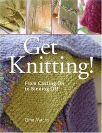 Get Knitting!: From Casting on to Binding Off