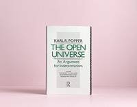 The Open Universe: An Argument for Indeterminism From the Postscript to The Logic of Scientific...