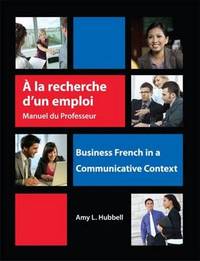 A la recherche d'un emploi: Instructor's Resource Manual: Business French in a Communicative Context