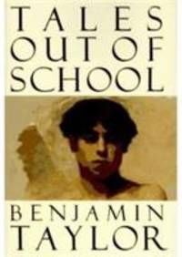 Tales Out of School : A Novel by Benjamin F. Taylor - 1995