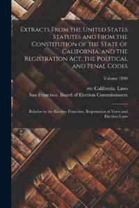 Extracts From the United States Statutes and From the Constitution of the State of California,...