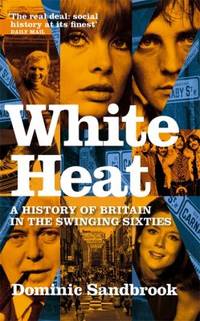 White Heat 1964-1970 (v. 2) by Sandbrook, Dominic - 2007