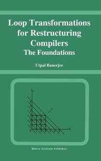 Loop Transformations for Restructuring Compilers: The Foundations