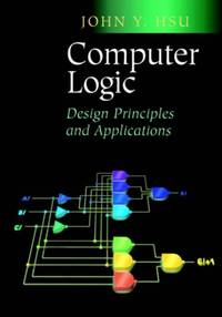 Computer Logic: Design Principles and Applications