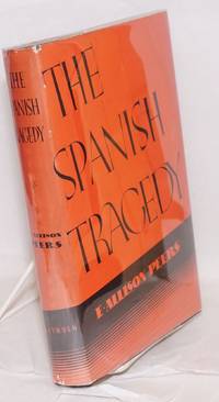 The Spanish tragedy,; 1930-1936; dictatorship, Republic, chaos by Peers, E. Allison - 1936