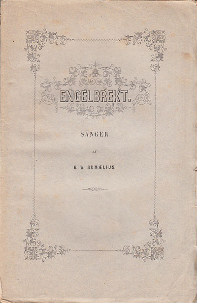 Engelbrekt. Sånger af G.W. Gumaelius.