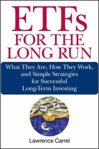 Etfs for the Long Run: What They Are, How They Work, and Simple Strategies for Successful...