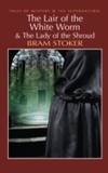 The Lair of the White Worm &amp; The Lady of the Shroud by Bram Stoker