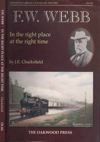 image of F. W. Webb: In the Right Place at the Right Time (Oakwood Library of Railway History)
